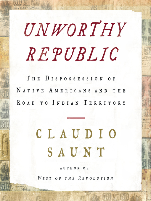 Title details for Unworthy Republic by Claudio Saunt - Available